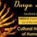 Durga Puja – the Intangible Cultural Heritage of Humanity by UNESCO Durga Puja – the Intangible Cultural Heritage of Humanity by UNESCO
